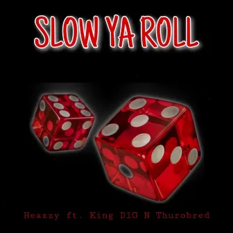 Slow Ya Roll by Heazzy on Fire