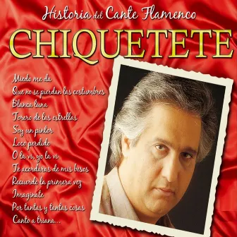 Historias del Cante Flamenco : Chiquetete by Chiquetete