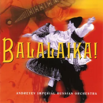 Balalaika! by Andreyev Imperial Russian Orchestra