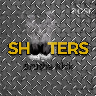 Shooters by Brutha Rick