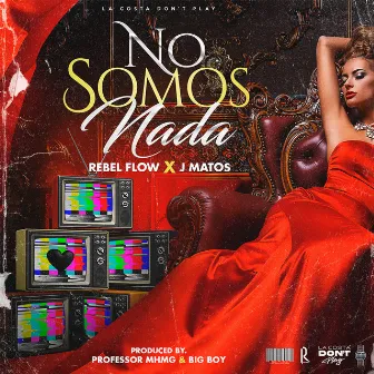 No Somos Nada by Rebel Flow