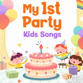 My 1st Party / Kids Songs by Baby Walrus