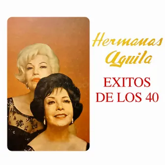 Hermanas Aguila (Exitos de los 40) by Hermanas Aguila