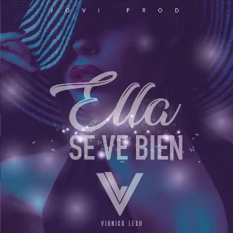 Ella Se Ve Bien by Vioniko Lesh