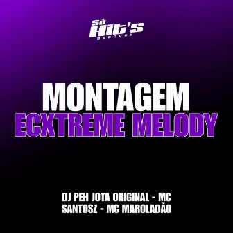 Montagem Ecxtreme Melody by MC SANTOSZ