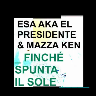 Finché spunta il sole by Mazza Ken