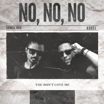 No No No (You Don't Love Me) by Kodux