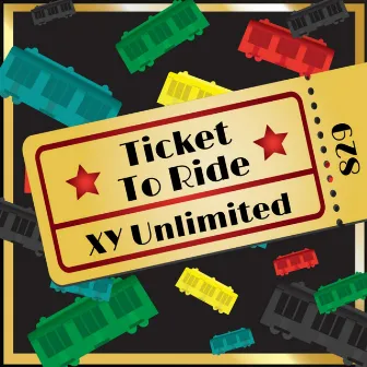 Ticket to Ride (I'm Playing) by XY Unlimited