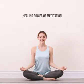 Healing Power of Meditation. Deep Connection with Ourselves, Body Renewal, Mind Purification by Meditation Music Composer