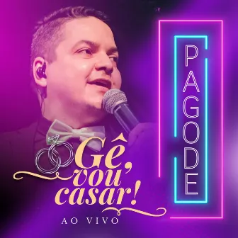 Gê, Vou Casar! Pagode (Ao Vivo) by Genard