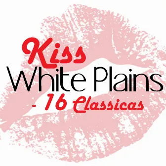 Kiss - 16 Classics by White Plains