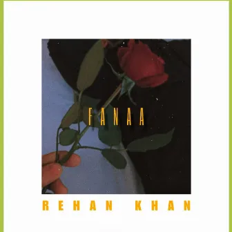 Fanaa by Rehan Khan