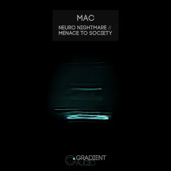 Neuro Nightmare // Menace To Society by Mac