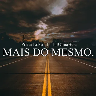 Mais do Mesmo by Poeta Loko