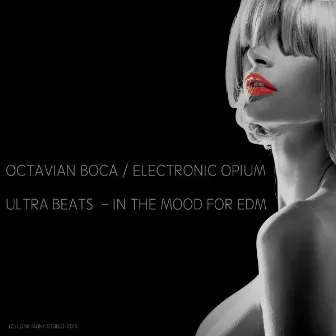 Ultra Beats - In The Mood For EDM by Octavian Boca