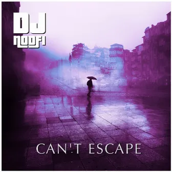 Can't Escape by Dj Noofi