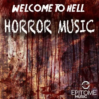 Welcome to Hell: Horror Music for Halloween by Ben Kopec