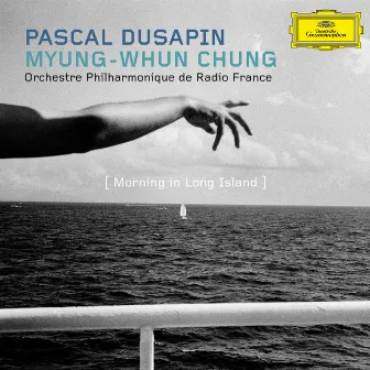 Pascal Dusapin - Morning in Long Island by Pascal Dusapin