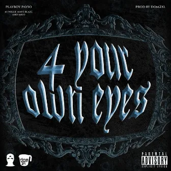 4 Your Own Eyes by Dom 2XL