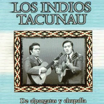 De Alpargatas y Chupalla by Los Indios Tacunau