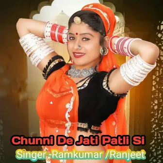 Chunni De Jati Patli Si by Ranjeet