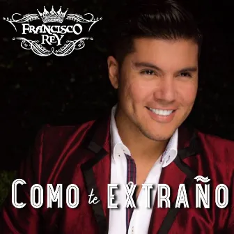 Como Te Extraño by Francisco Rey