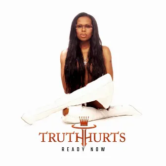 Ready Now by Truth Hurts