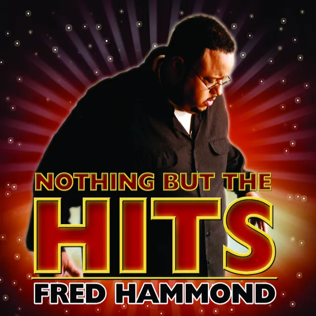 Nothing But The Hits: Fred Hammond