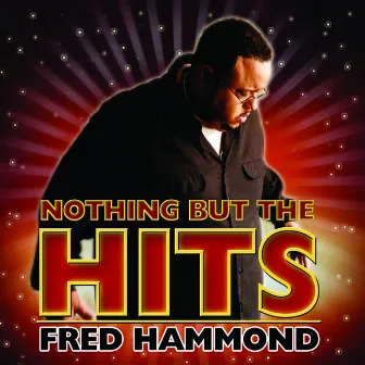 Nothing But The Hits: Fred Hammond by Fred Hammond