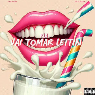 Ela Vai Tomar Leitin by DJ L Mark