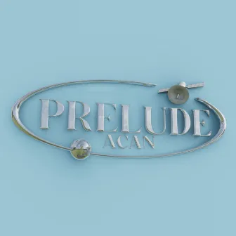 PRÉLUDE by ACAN L7