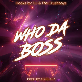 Who Da Boss by Hooks By: DJ