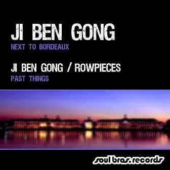 Next To Bordeaux / Past Things by Ji Ben Gong