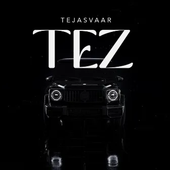 TEZ by Tejasvaar