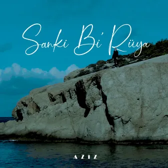 Sanki Bi' Rüya by Aziz