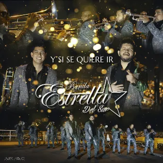 Y Si Se Quiere Ir by Banda Estrella Del Sur