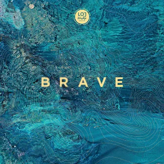 Brave by LOJ Worship