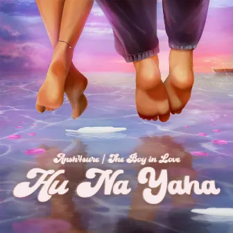 Hu Na Yaha by Ansh4sure