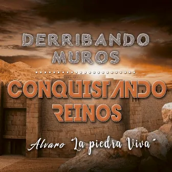 Derribando Muros Conquistando Reinos by Alvaro la piedra viva