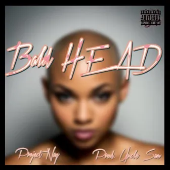 Bald Head by Project Nay