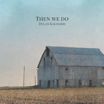 Then We Do by Dylan Kalogris