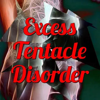 Excess Tentacle Disorder (Tangled in Tangled) by Spectral Sevenths