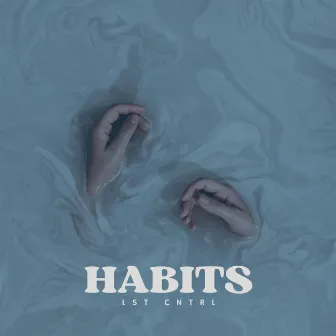 Habits by LST CNTRL