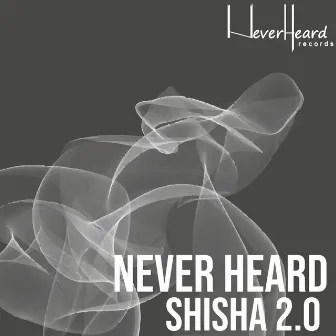 Shisha 2.0 by Never Heard