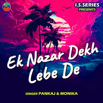 Ek Nazar Dekh Lebe De by Monika