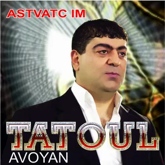 Astvatc Im by Tatoul Avoyan