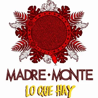 Lo Que Hay by Madre Monte