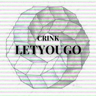 Letyougo by CRINK