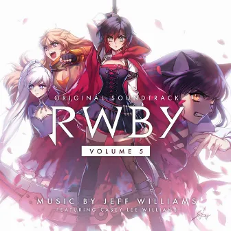 Rwby, Vol. 5 (Music from the Rooster Teeth Series) by Jeff Williams