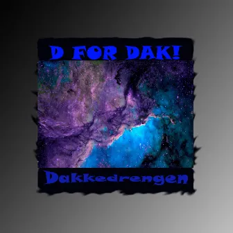 D for Dak by Dakkedrengen